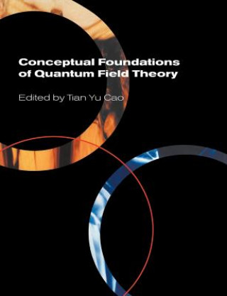 Книга Conceptual Foundations of Quantum Field Theory Tian Yu Cao