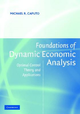 Könyv Foundations of Dynamic Economic Analysis Michael R Caputo