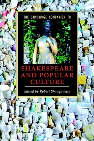 Carte Cambridge Companion to Shakespeare and Popular Culture Robert Shaughnessy