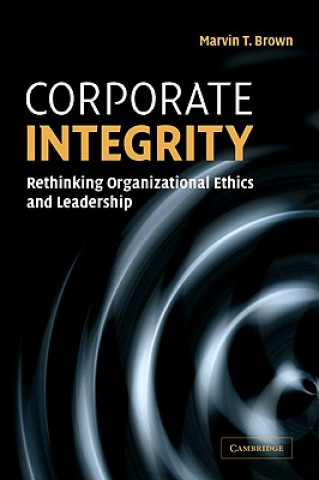 Kniha Corporate Integrity Marvin T Brown