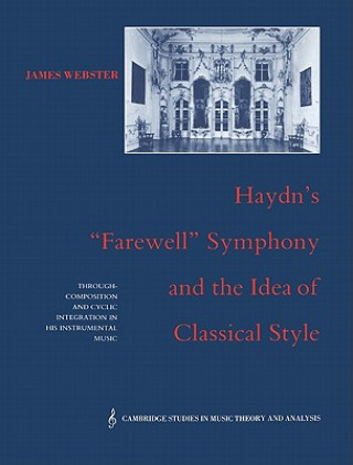 Kniha Haydn's 'Farewell' Symphony and the Idea of Classical Style James Webster