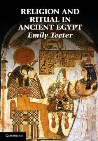 Knjiga Religion and Ritual in Ancient Egypt Emily (University of Chicago) Teeter