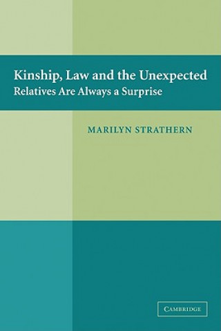Kniha Kinship, Law and the Unexpected Marilyn (University of Cambridge) Strathern