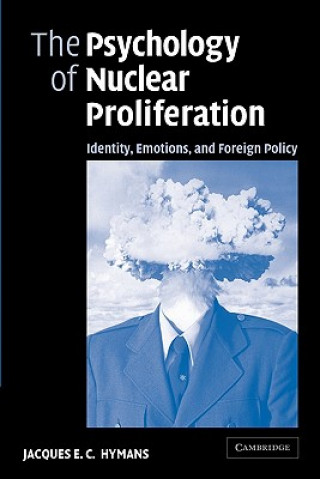 Knjiga Psychology of Nuclear Proliferation Jacques E  C Hymans