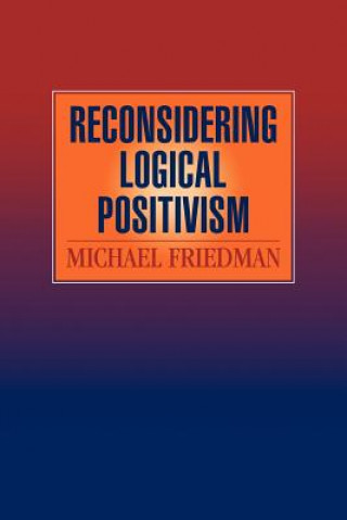 Książka Reconsidering Logical Positivism Michael Friedman