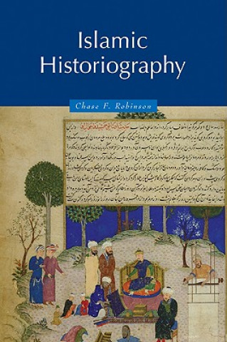 Carte Islamic Historiography Chase F Robinson