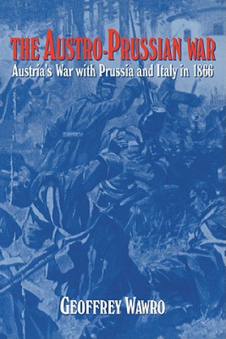 Kniha Austro-Prussian War Geoffrey Wawro