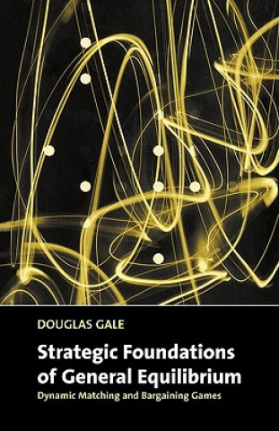 Carte Strategic Foundations of General Equilibrium Douglas Gale
