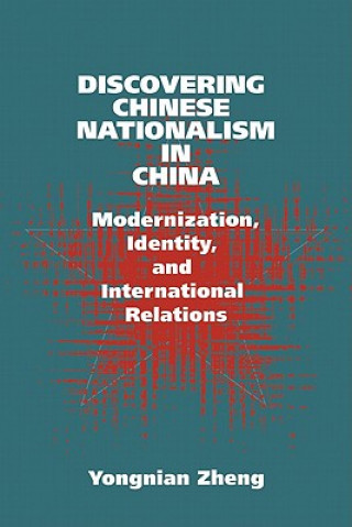 Książka Discovering Chinese Nationalism in China Yongnian Zheng