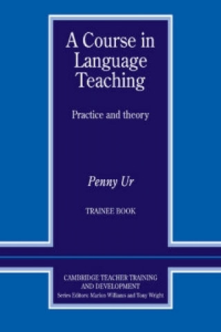 Kniha Course in Language Teaching Trainee Book Penny Ur
