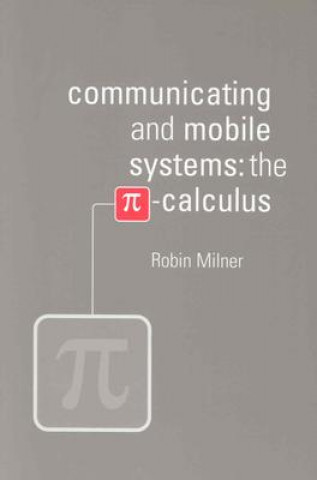 Könyv Communicating and Mobile Systems Robin Milner