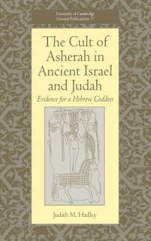 Carte Cult of Asherah in Ancient Israel and Judah Judith M Hadley