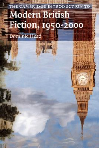Kniha Cambridge Introduction to Modern British Fiction, 1950-2000 Dominic Head