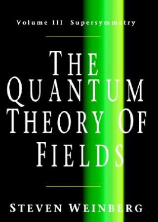 Könyv Quantum Theory of Fields: Volume 3, Supersymmetry Steven Weinberg