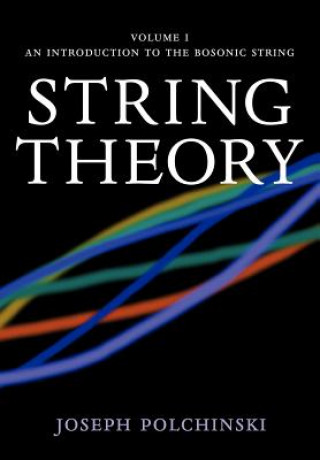 Książka String Theory: Volume 1, An Introduction to the Bosonic String Joseph Polchinski