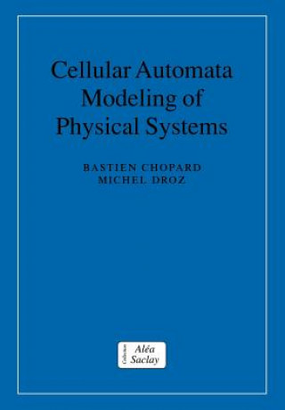 Kniha Cellular Automata Modeling of Physical Systems Bastien Chopard