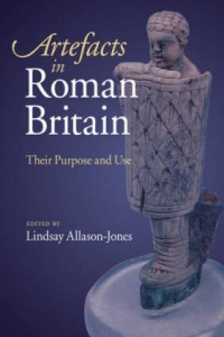 Kniha Artefacts in Roman Britain Lindsay Allason-Jones