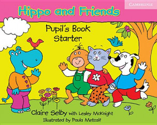 Carte Hippo and Friends Starter Pupil's Book Claire Selby