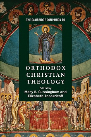 Carte Cambridge Companion to Orthodox Christian Theology Mary B Cunningham