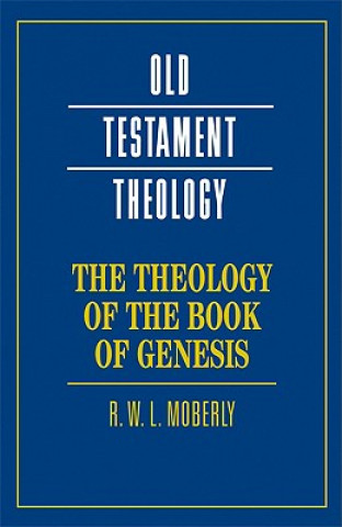 Könyv Theology of the Book of Genesis R W L Moberly