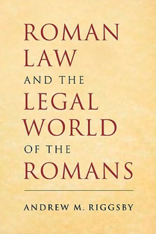 Könyv Roman Law and the Legal World of the Romans Riggsby
