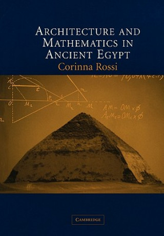 Knjiga Architecture and Mathematics in Ancient Egypt Corinna Rossi