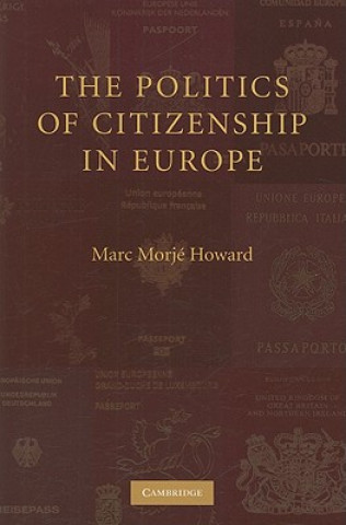 Kniha Politics of Citizenship in Europe MarcM Howard