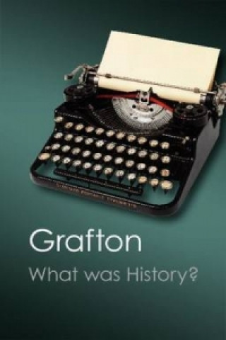 Knjiga What Was History? Anthony Grafton