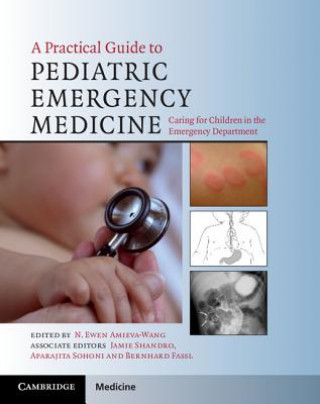 Carte Practical Guide to Pediatric Emergency Medicine N Ewen Amieva-Wang