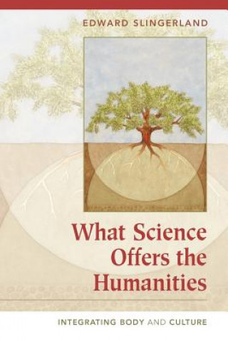 Книга What Science Offers the Humanities Edward G Slingerland