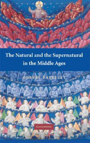 Βιβλίο Natural and the Supernatural in the Middle Ages Robert Bartlett