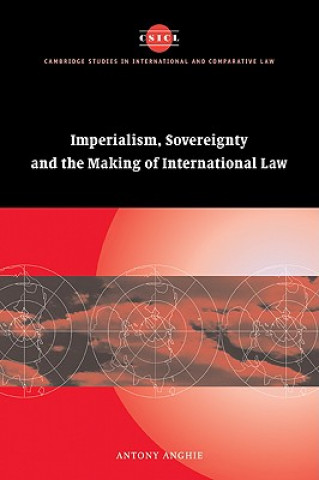 Книга Imperialism, Sovereignty and the Making of International Law Antony Anghie