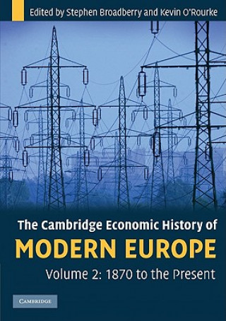 Könyv Cambridge Economic History of Modern Europe: Volume 2, 1870 to the Present Stephen Broadberry