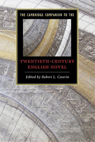 Kniha Cambridge Companion to the Twentieth-Century English Novel Robert L Caserio