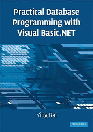 Kniha Practical Database Programming with Visual Basic.NET Ying Bai