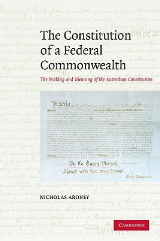 Könyv Constitution of a Federal Commonwealth Nicholas Aroney