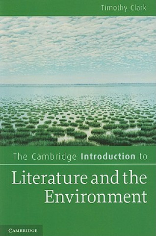 Carte Cambridge Introduction to Literature and the Environment Timothy Clark