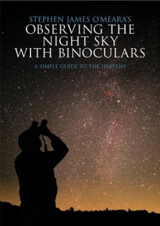 Kniha Stephen James O'Meara's Observing the Night Sky with Binoculars Stephen James O'Meara