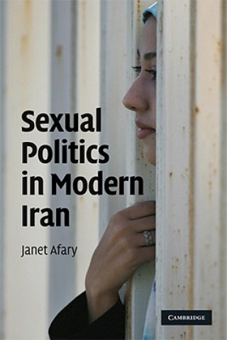 Kniha Sexual Politics in Modern Iran Janet Afary