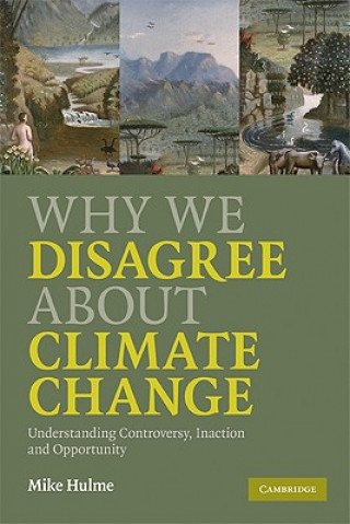 Carte Why We Disagree about Climate Change Mike Hulme