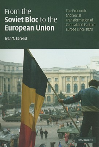 Kniha From the Soviet Bloc to the European Union Ivan T Berend