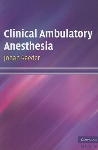 Книга Clinical Ambulatory Anesthesia Johan Raeder