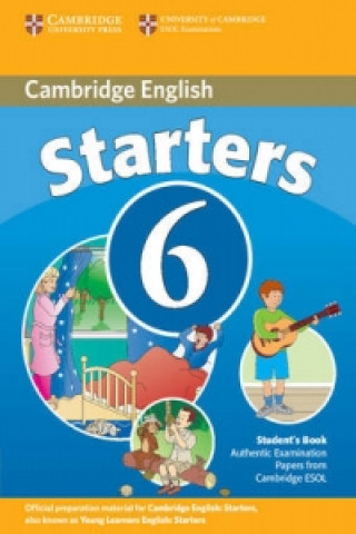 Kniha Cambridge Young Learners English Tests 6 Starters Student's 