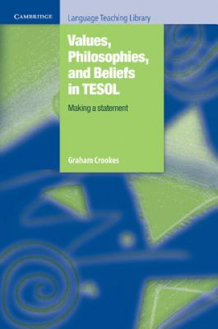 Livre Values, Philosophies, and Beliefs in TESOL: Making a Statement Crookes