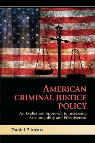 Книга American Criminal Justice Policy Daniel P Mears