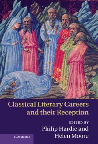 Carte Classical Literary Careers and their Reception Philip Hardie