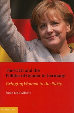 Könyv CDU and the Politics of Gender in Germany Sarah Elise Wiliarty