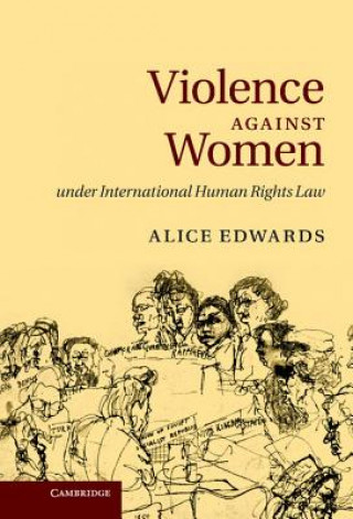 Könyv Violence against Women under International Human Rights Law Alice Edwards