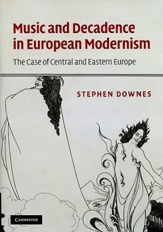 Livre Music and Decadence in European Modernism Stephen Downes