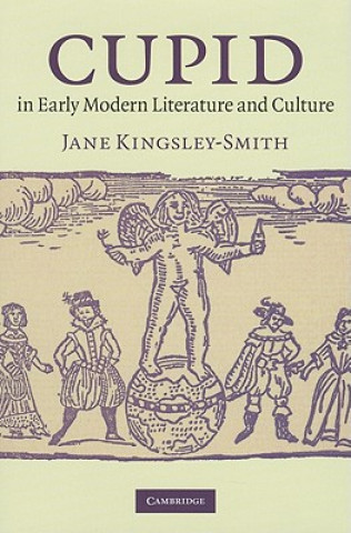 Libro Cupid in Early Modern Literature and Culture Jane Kingsley-Smith